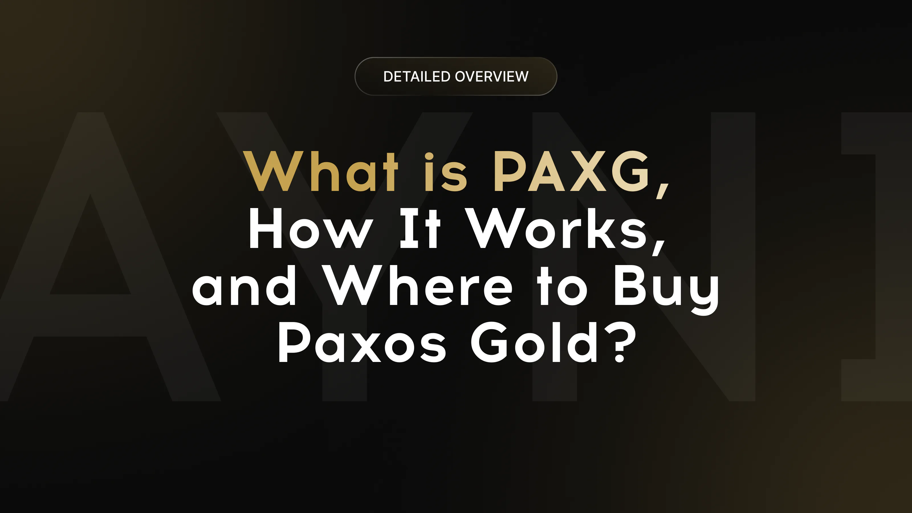 Overview of PAXG Paxos Gold token, vault backing, and acquisition paths.